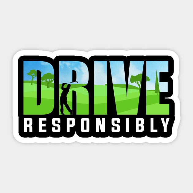 Golfing Gifts Golf Players Golf Drive Responsibly Sticker by shoppyvista